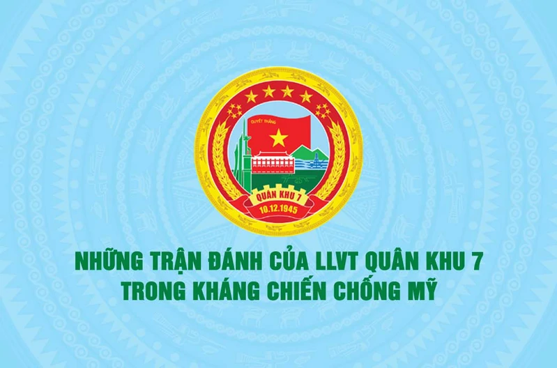 Những trận đánh của LLVT Quân khu 7 trong kháng chiến chống Mỹ
